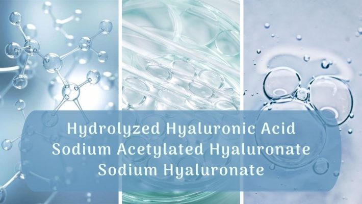 So sánh Hydrolyzed Hyaluronic Acid, Sodium Acetylated Hyaluronate và Sodium Hyaluronate