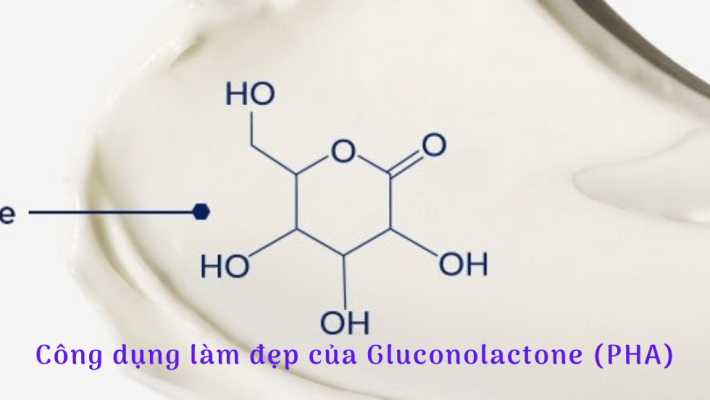 Công dụng làm đẹp của Gluconolactone (PHA)
