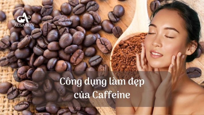 Công dụng làm đẹp của Caffeine