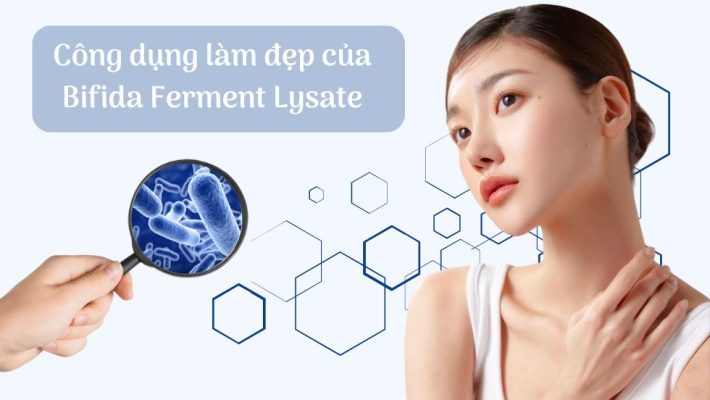 Công dụng làm đẹp của Bifida Ferment Lysate