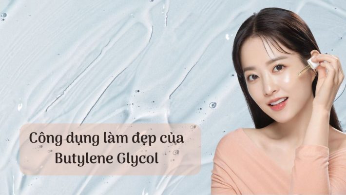 Công dụng làm đẹp của Butylene Glycol