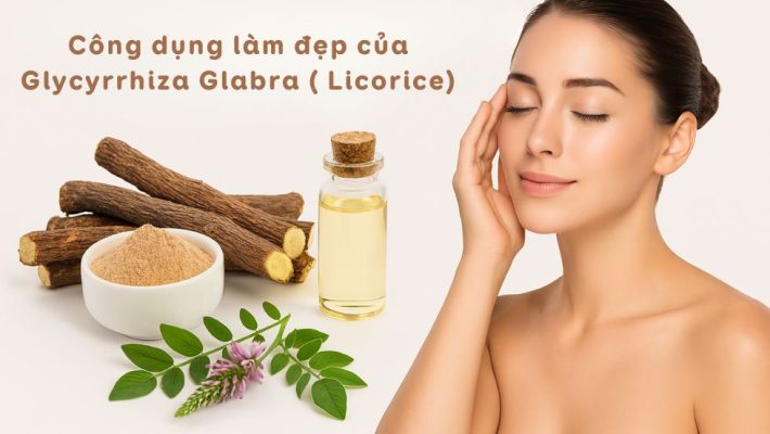 Công dụng làm đẹp của Glycyrrhiza Glabra ( Licorice)