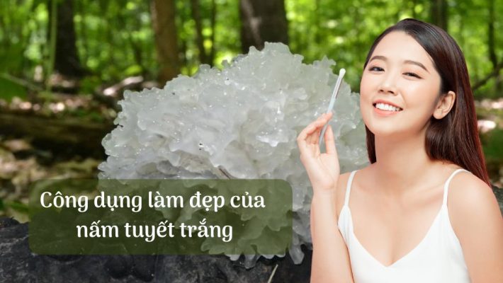 Công dụng làm đẹp của nấm tuyết trắng