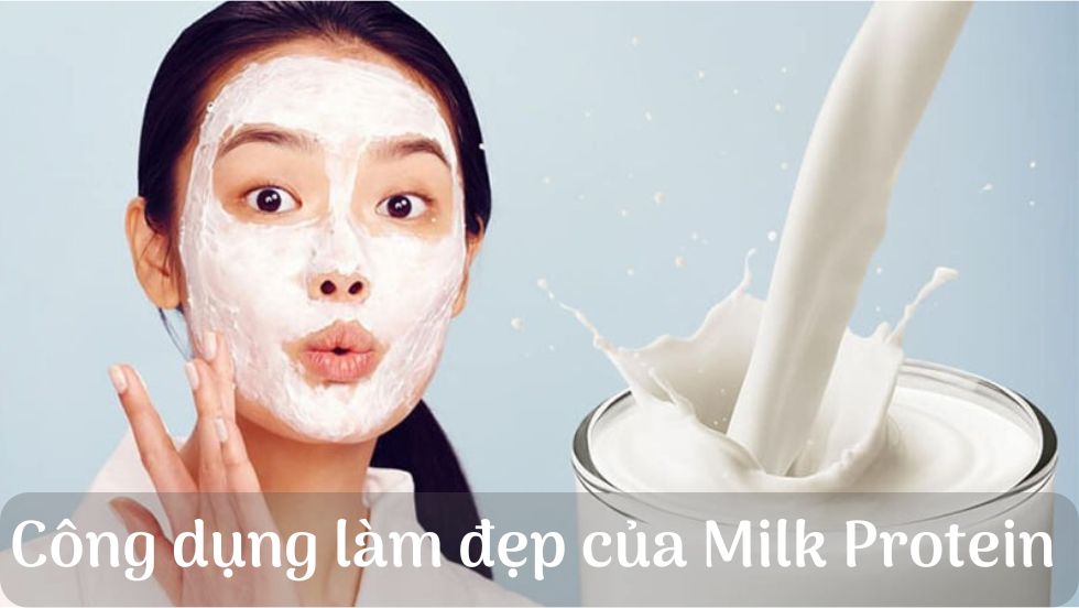 công dụng làm đẹp của Milk Protein