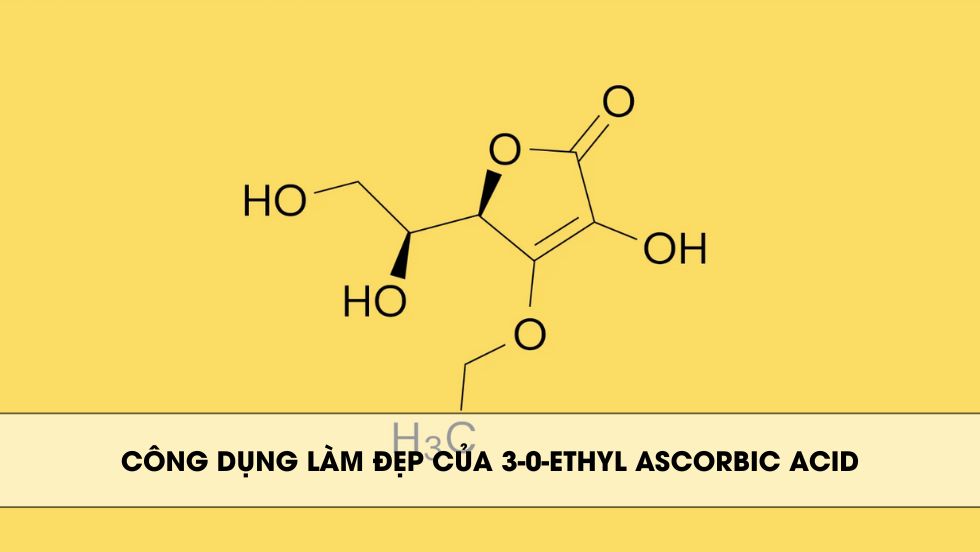 Công dụng làm đẹp của 3-0-Ethyl Ascorbic Acid