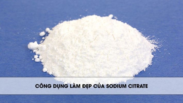 Công dụng làm đẹp của Sodium Citrate