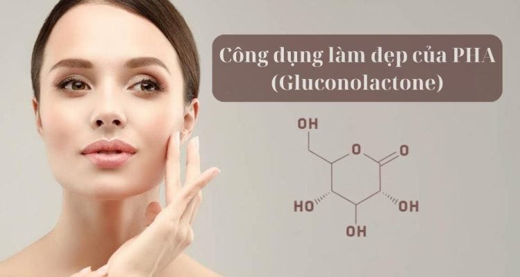 công dụng làm đẹp của PHA (Gluconolactone )
