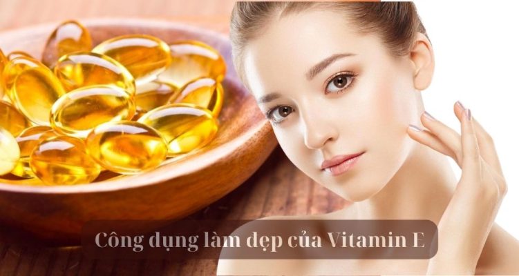 Công dụng làm đẹp của Vitamin E