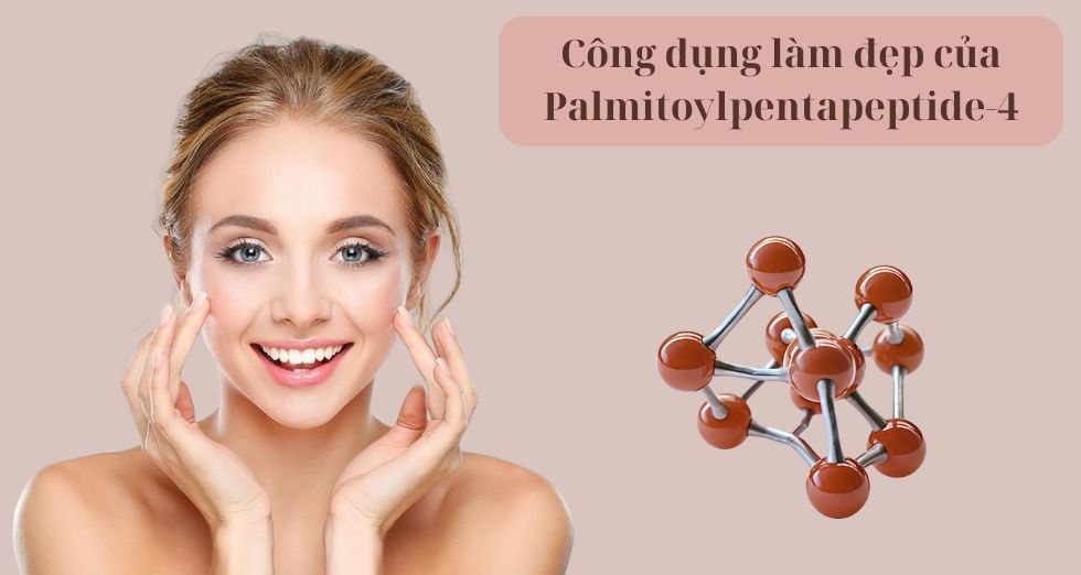 Công dụng làm đẹp của Palmitoylpentapeptide-4