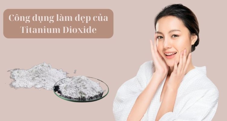 công dụng làm đẹp của Titanium Dioxide