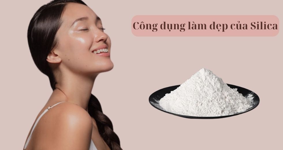 công dụng làm đẹp của Silica
